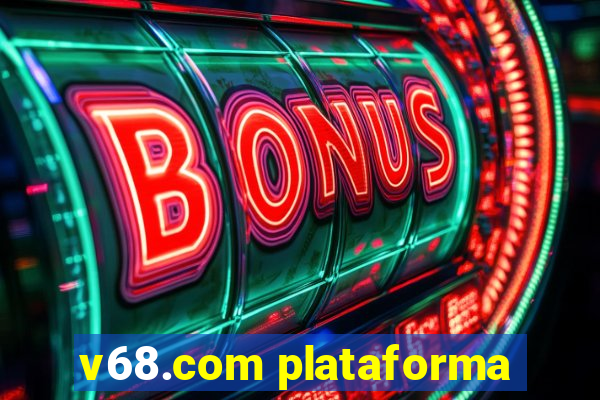 v68.com plataforma